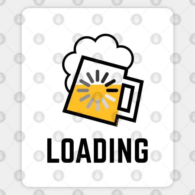 Beer Loading (Drinking In Progress / Positive / /) Magnet by MrFaulbaum